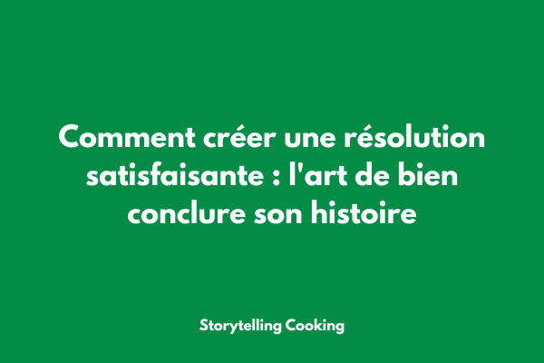 Schéma illustrant les étapes d'une résolution narrative satisfaisante avec courbe de tension