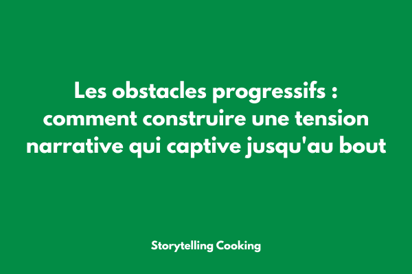 Schéma illustrant l'escalade progressive des obstacles dans une structure narrative