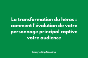 Schéma de l'évolution narrative d'un personnage principal en storytelling